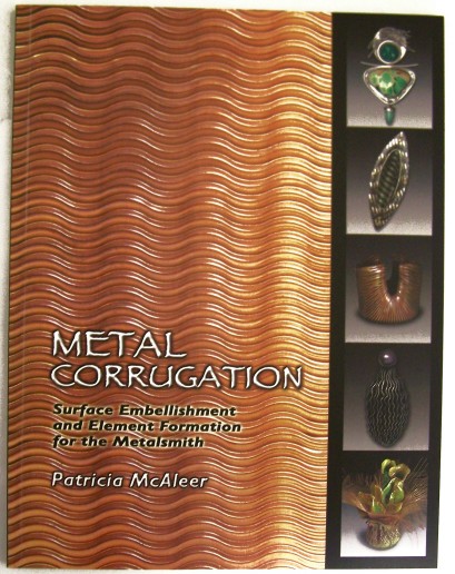 Metal Corrugation - Surface Embellishment & Element Formation for the Metalsmith