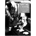Metal Casting: Approprate Technology in the Small Foundry