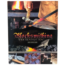 Blacksmithing Techniques: The Basics Explained Step by Step Complete w/ 10 Projects