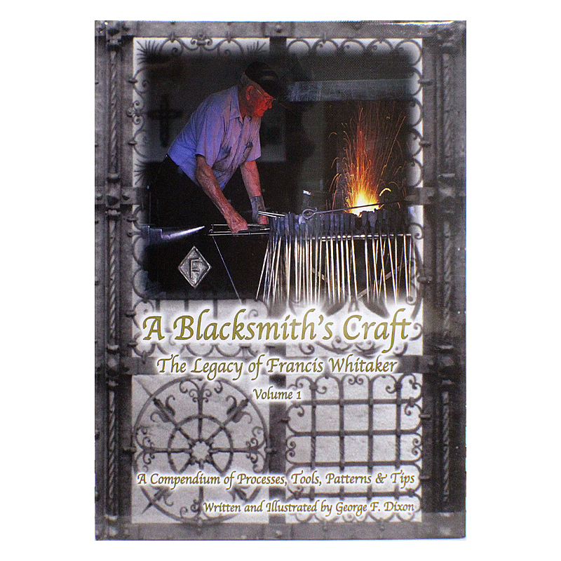 A Blacksmith's Craft, The Legacy of Francis Whitaker, Vol I