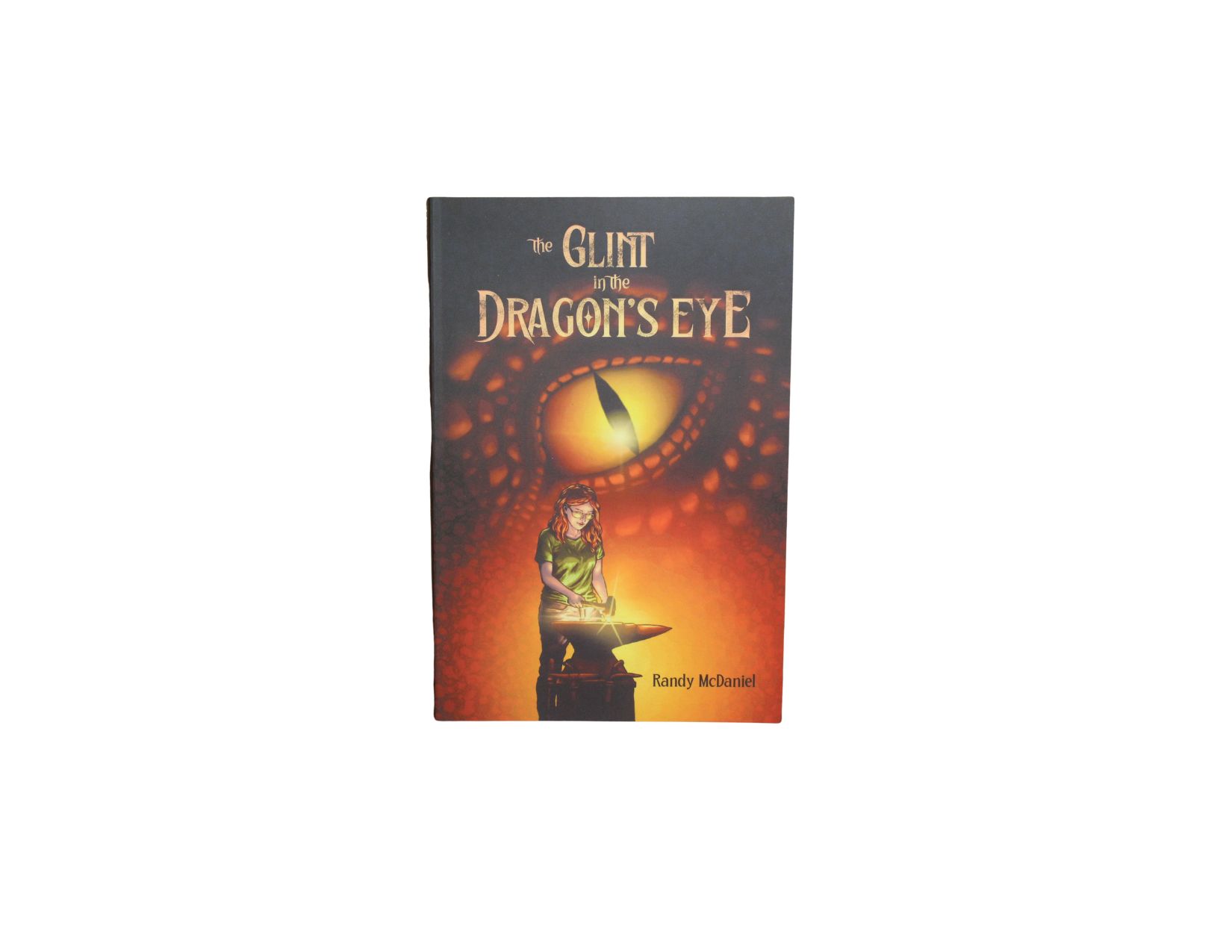 The Glint in the Dragon�s Eye: A Blacksmith�s Journey